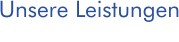 Unsere Leistungen