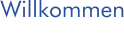 Willkommen